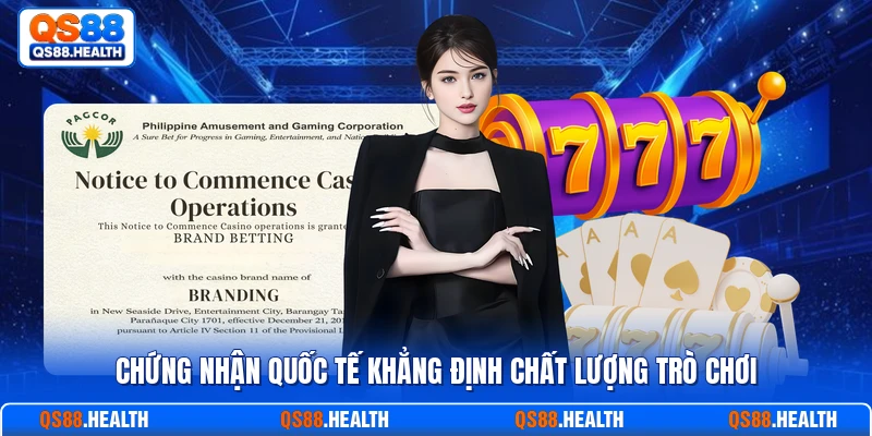 Chứng nhận quốc tế khẳng định chất lượng trò chơi